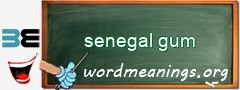 WordMeaning blackboard for senegal gum